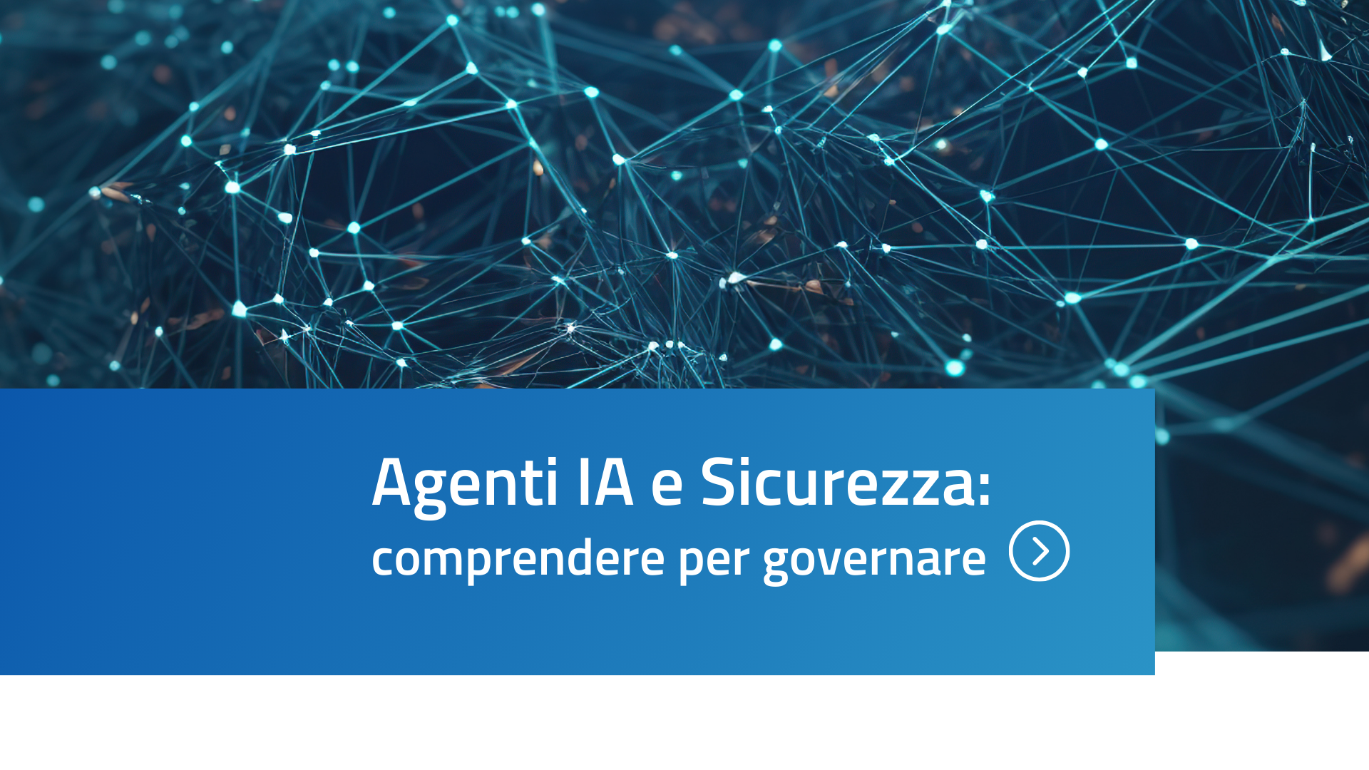 Agenti IA e Sicurezza: comprendere per governare 